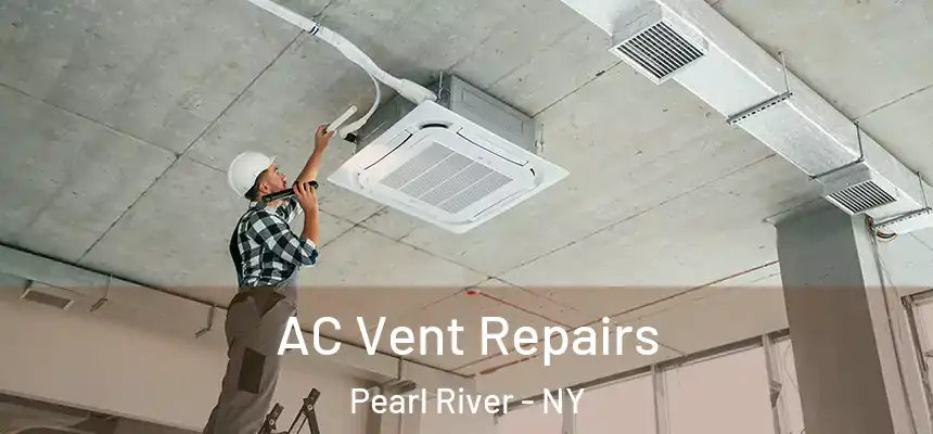  AC Vent Repairs Pearl River - NY