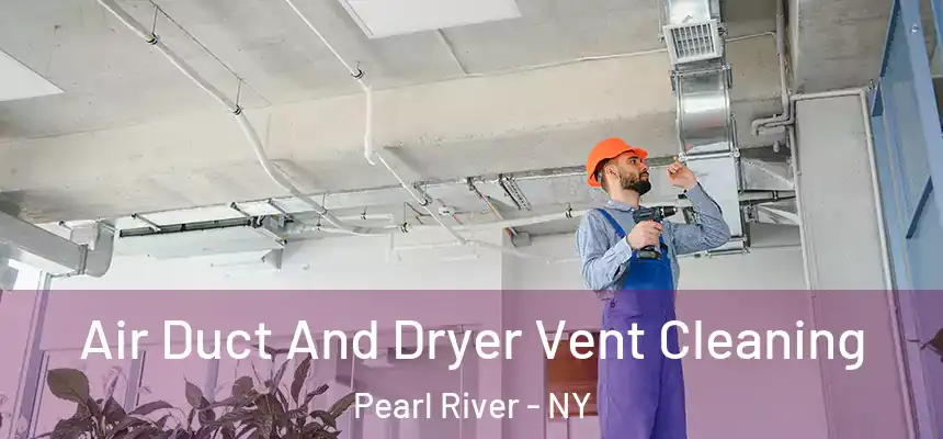  Air Duct And Dryer Vent Cleaning Pearl River - NY