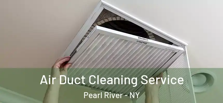 Air Duct Cleaning Service Pearl River - NY