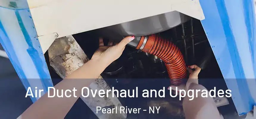  Air Duct Overhaul and Upgrades Pearl River - NY