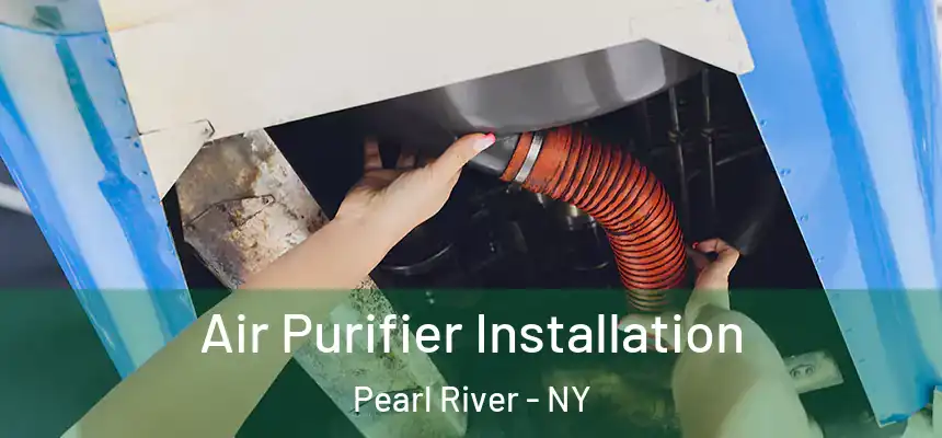 Air Purifier Installation Pearl River - NY