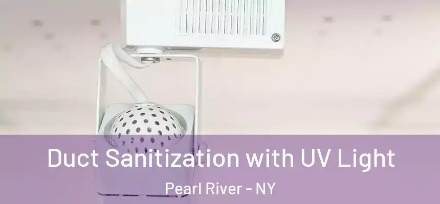 Duct Sanitization with UV Light Pearl River - NY