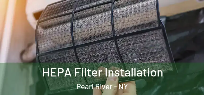  HEPA Filter Installation Pearl River - NY