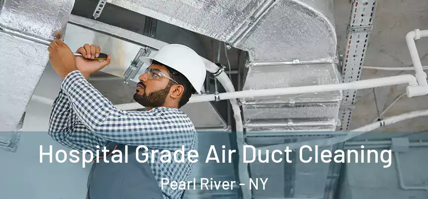  Hospital Grade Air Duct Cleaning Pearl River - NY