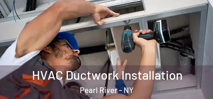  HVAC Ductwork Installation Pearl River - NY