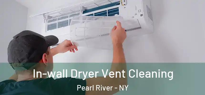  In-wall Dryer Vent Cleaning Pearl River - NY