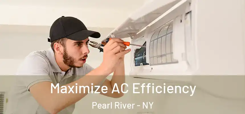 Maximize AC Efficiency Pearl River - NY
