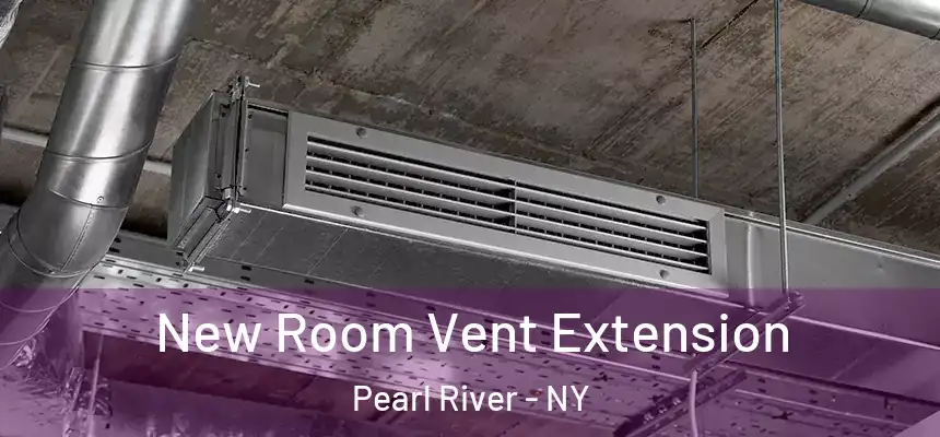  New Room Vent Extension Pearl River - NY