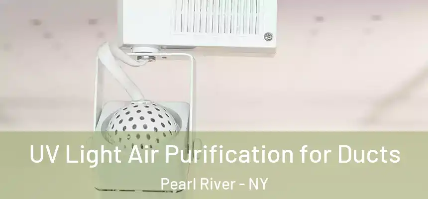  UV Light Air Purification for Ducts Pearl River - NY